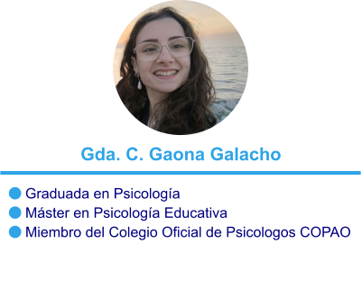  Graduada en Psicología  Máster en Psicología Educativa  Miembro del Colegio Oficial de Psicologos COPAO Gda. C. Gaona Galacho